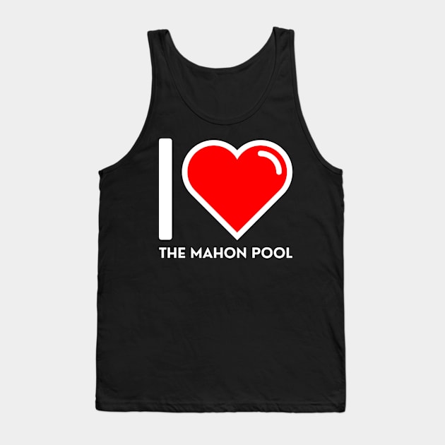 I LOVE THE MAHON POOL Tank Top by SERENDIPITEE